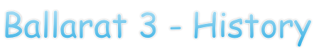 Ballarat 3 - History