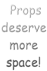 Props deserve more space!